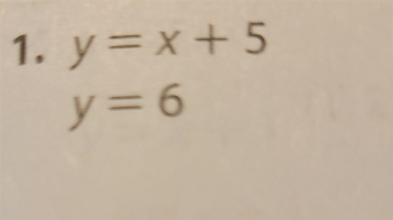 Y=x+ 5 y = 6 HELP!! Solve this system of equation algerbraically.​-example-1