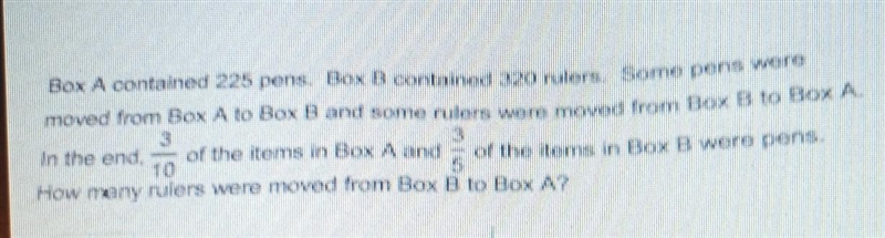 box a contains 225 ends. Box B contains 320 rulers. Some pens were moved from box-example-1