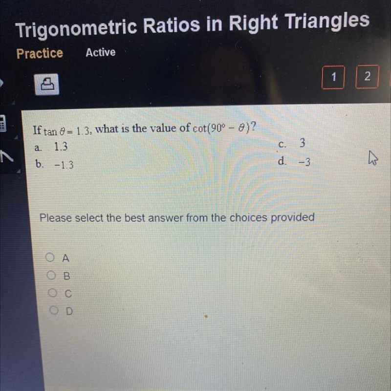 If tan e = 1.3, what is the value of cot (90° - 9)? 1.3 a. C. 3 d. b. -1.3 -3 Please-example-1