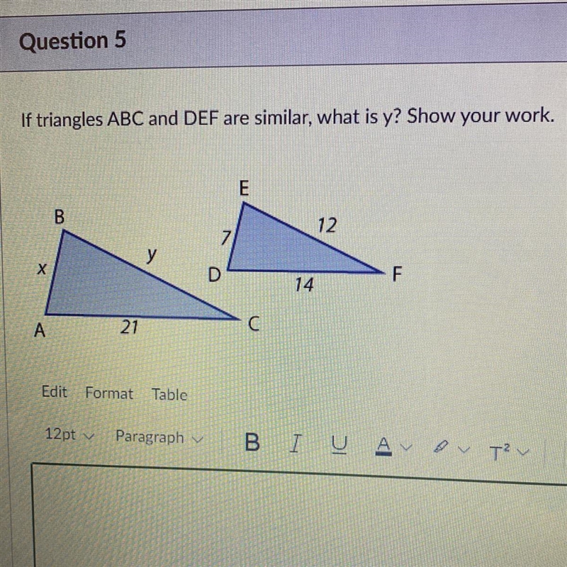 HELP PLEASE!! ASAP If triangles ABC and DEF are similar, what is y? Show your work-example-1