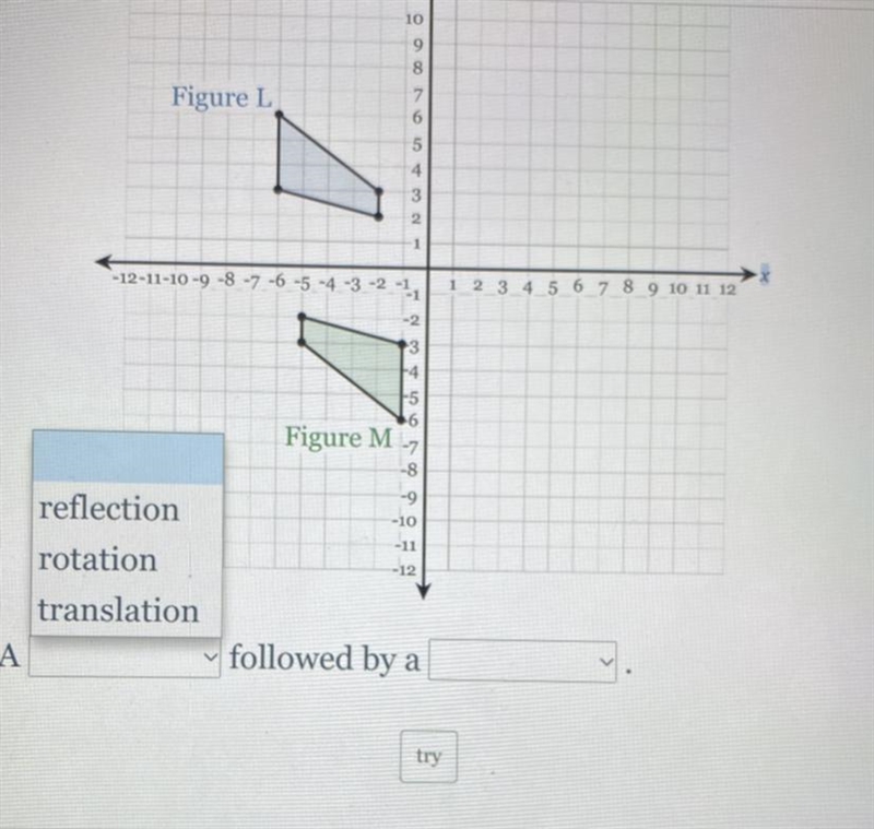 Determine a series of transformations that would map figure L onto figure M-example-1