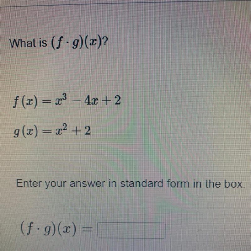 What is (f.g)(x)? f(x)=x^3 - 4x + 2 g(x)=x^2 + 2-example-1