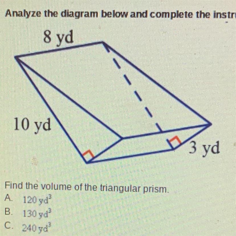 Find the volume of the triangular prism. A. 120 yd^3 B. 130 yd^3 C. 240yd^3 D. 260 yd-example-1