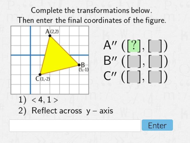 Complete the transformations below. Then enter the final coordinates of the figure-example-1