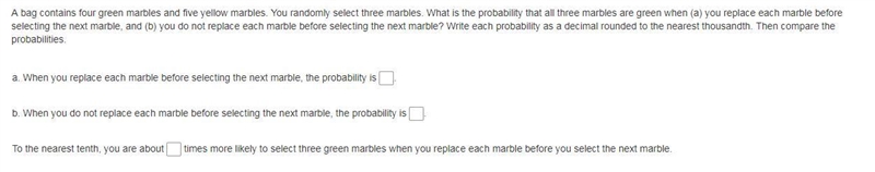 Please Help! A bag contains four green marbles and five yellow marbles. You randomly-example-1