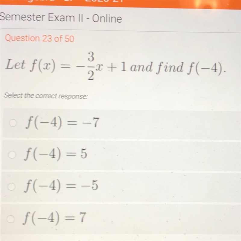 Let f(x) = = -x + 1 and find f(-4). Select the correct response: f(-4) = -7 of(-4) = 5 o-example-1