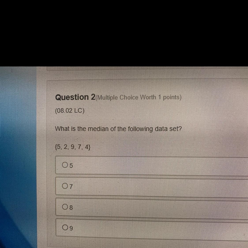 What is the median of the following data set? {5, 2, 9, 7,4} A.5 B.7 C.8 D.9-example-1