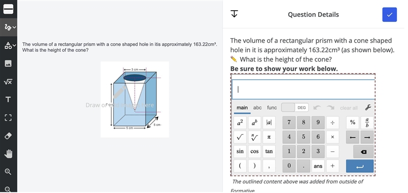 The volume of a rectangular prism with a cone shaped hole in it is approximately 163.22cm-example-1