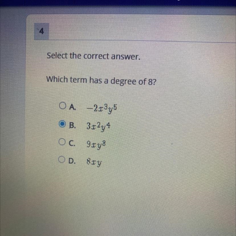 Select the correct answer. Which term has a degree of 8? OA. –2x3y5 OB. 3x2y4 OC. 9xy-example-1