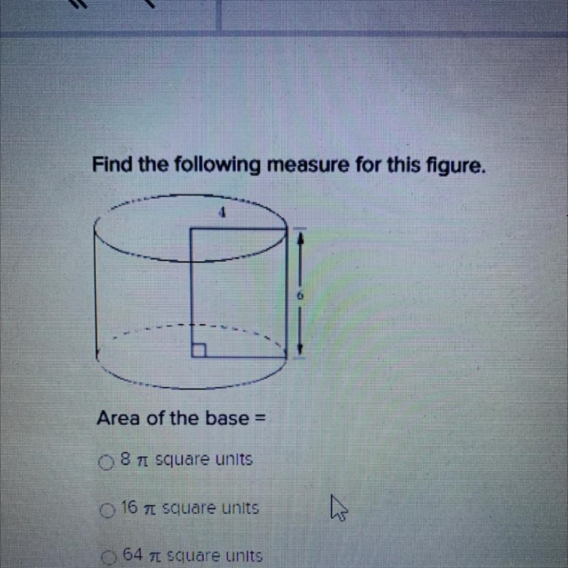 Area of the base= A) 8 pie square units B) 16 pie square units C) 64 pie square units-example-1