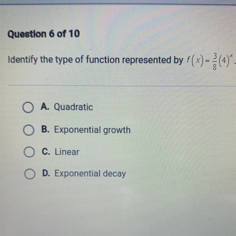 Identify the type of function represented by f(x)= (4). A. Quadratic B. Exponential-example-1