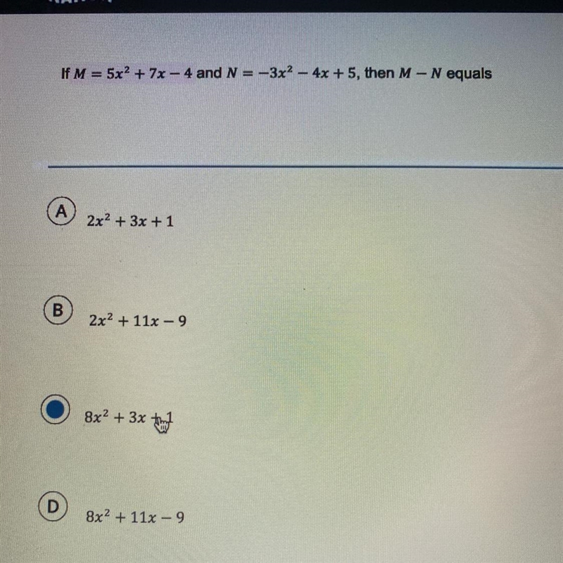 If M = 5x2 + 7x - 4 and N = -3x2 - 4x + 5, then M - N equals А 2x2 + 3x + 1 B 2x2 + 11x-example-1