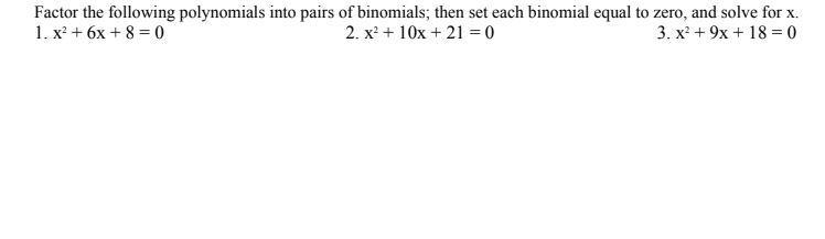 1. x^2 + 6x + 8 = 0 2. x^2 + 10x + 21 + 0 3. X^2 + 9x + 18 = 0-example-1