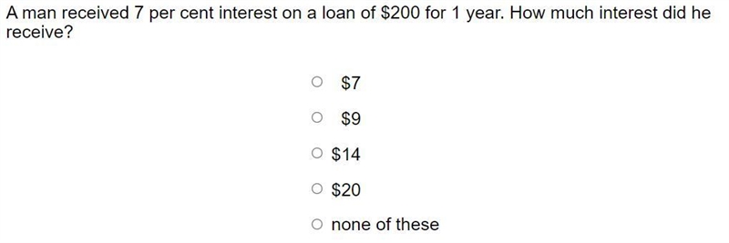 A man received 7 per cent interest on a loan of $200 for 1 year. How much interest-example-1