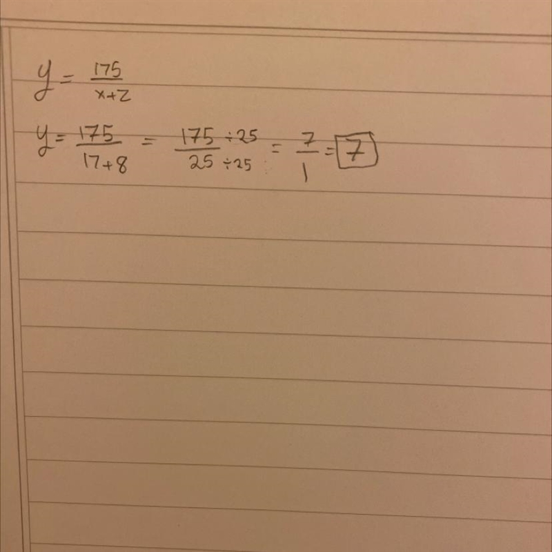 Y = (175)/(x+z) when x = 17 and z = 8 If you show your work I will give you branist-example-1