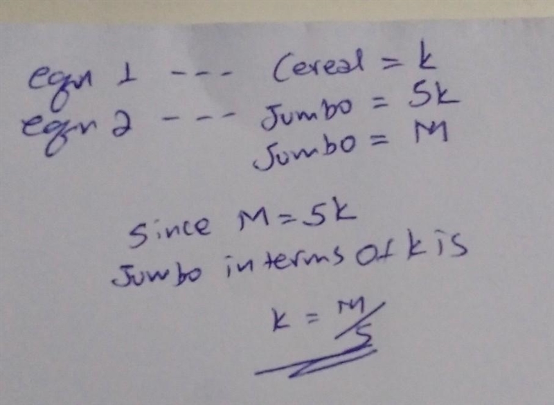 A small box of cereal weighs k grams. A jumbo box of cereal weighs 5 times as much-example-1