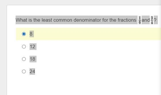 What is the least common denominator for the fractions 16and34? 8 12 18 24-example-1