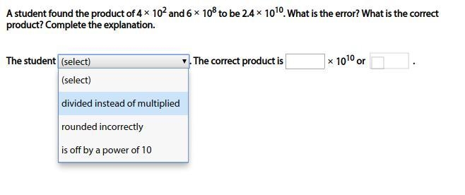 A student found the product of 4 × 10^2 and 6 × 10^8 to be 2.4 × 10^10. What is the-example-1