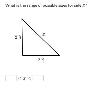 What is the range of possible sizes for side x?-example-1