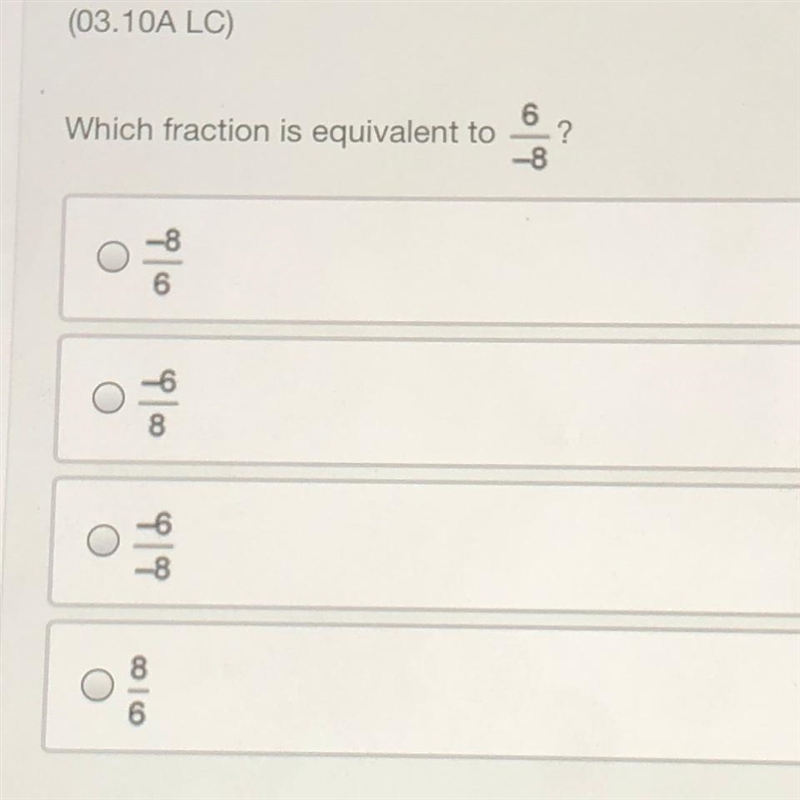 Which fraction is equivalent to 6/-8? Please help! It will be appreciated-example-1