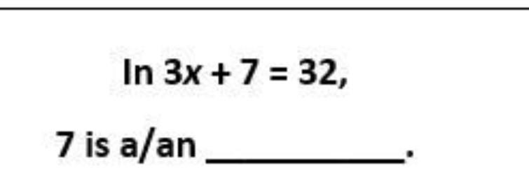 In 3x + 7 = 32, 7 is a/an ___-example-1