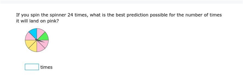 If you spin the spinner 24 times, what is the best prediction possible for the number-example-1