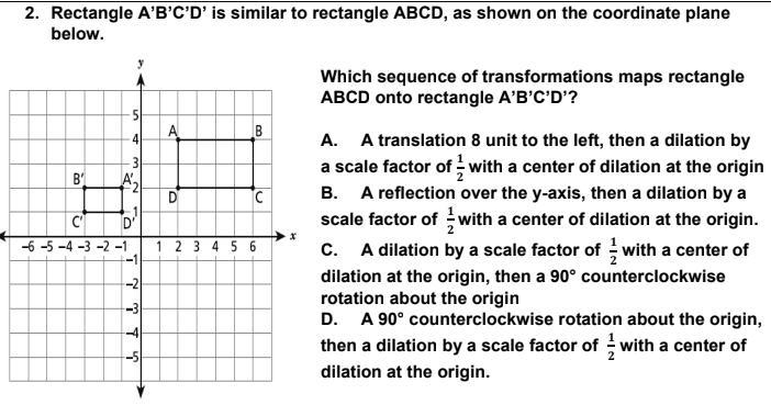 Rectangle A’B’C’D’ is similar to rectangle ABCD, as shown on the coordinate plane-example-1