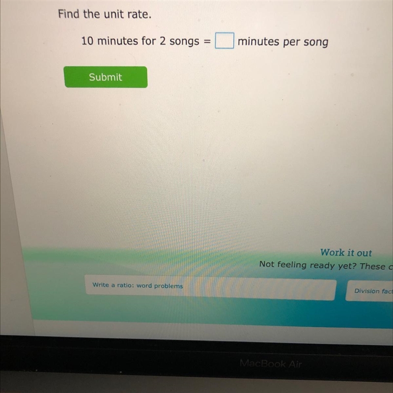 Find the unit rate. 10 minutes for 2 songs = minutes per song-example-1