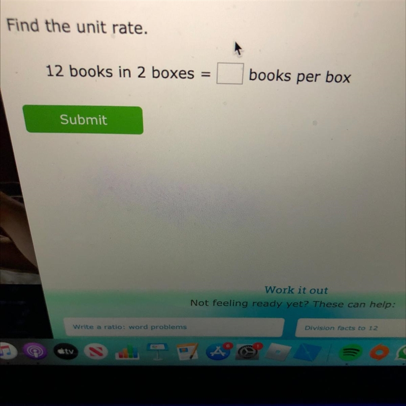 Find the unit rate. 12 books in 2 boxes books per box-example-1