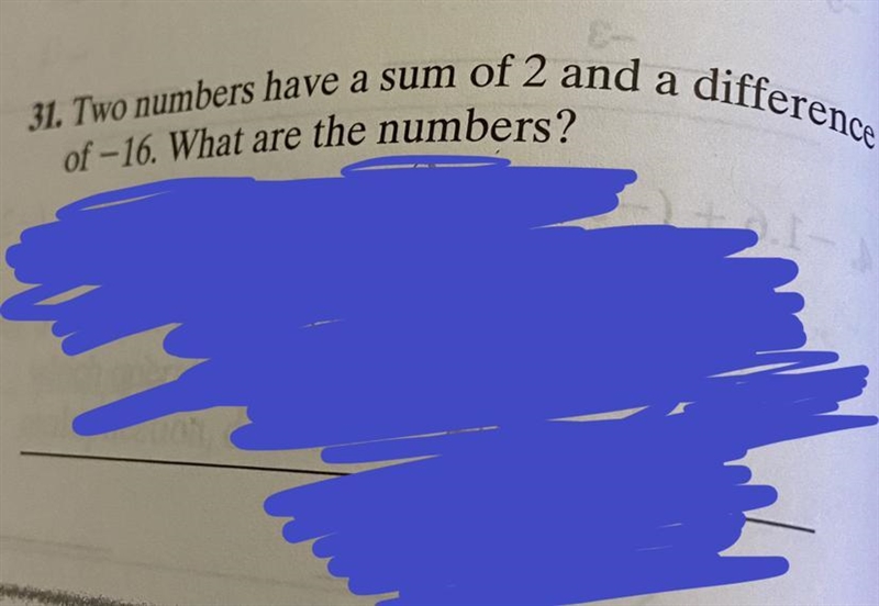 URGENT Two numbers have a sum of 2 and a difference of -16. What are the numbers?-example-1