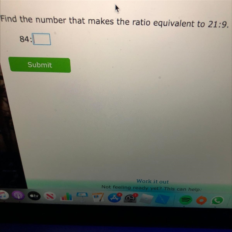 Find the number that makes the ratio equivalent to 21:9. 84:-example-1