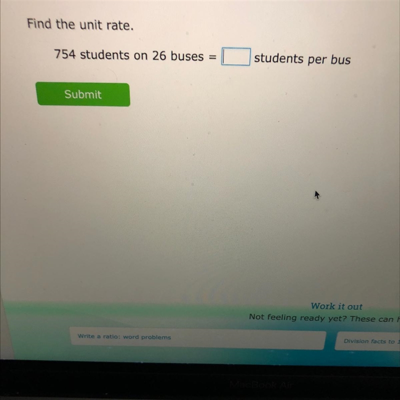 Find the unit rate. 754 students on 26 buses students per bus-example-1