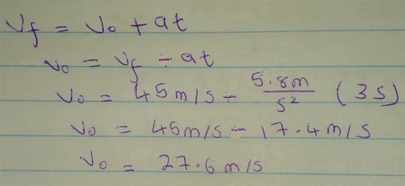 What is your initial speed if you accelerate at 5.8 m/s/s for 3.0 seconds and achieve-example-1