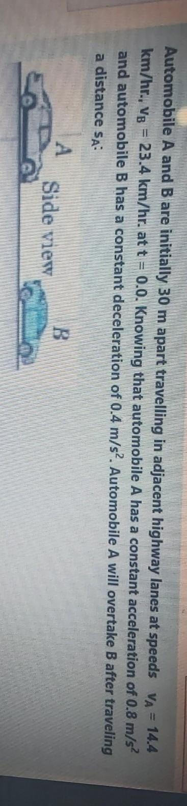 Automobile A and B are initially 30 m apart travelling in adjacent highway lanes at-example-1