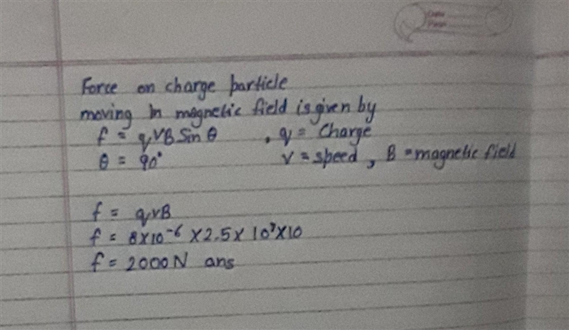 An 8μC charge is moving through a 10T magnetic field at a speed of 2.5⋅107 m/s perpendicular-example-1