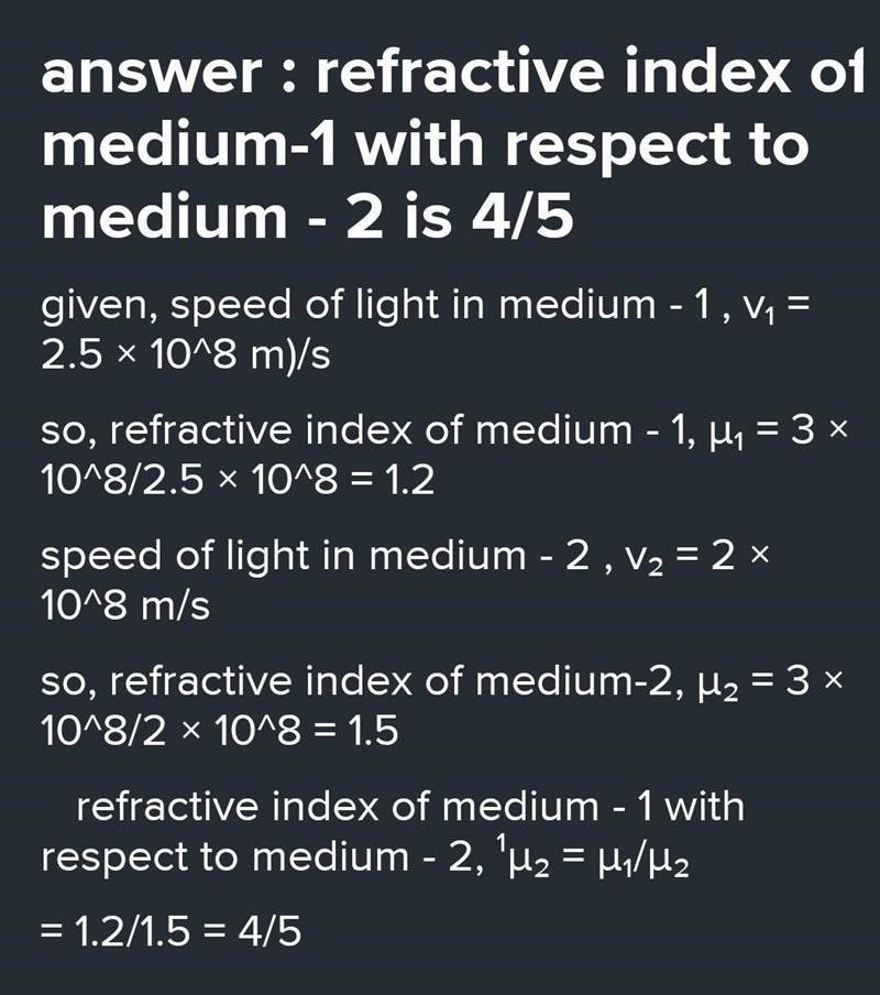 7. If the speed of light in medium-1 and medium-2 are 2.5x 10 m/s and 2x 10 m/s respectively-example-1