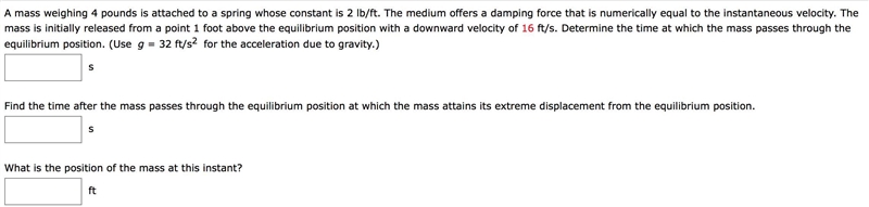 A mass weighing pounds is attached to a spring whose constant is lb/ft. The medium-example-1