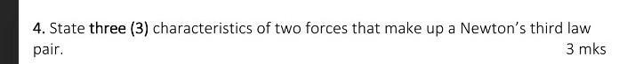 In the Newton's Third Law of Motion state three characteristics ​-example-1