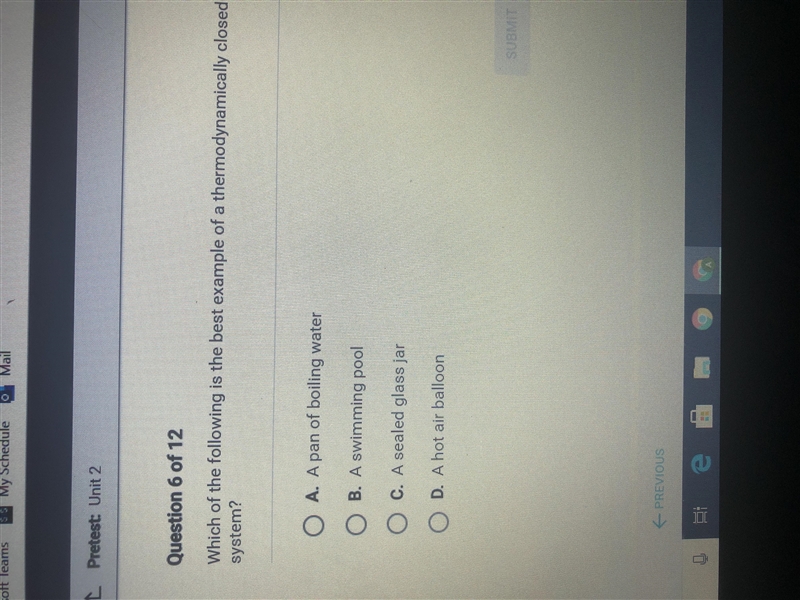 Help quick!!!! Which of the following is the best example of a thermodynamically closed-example-1