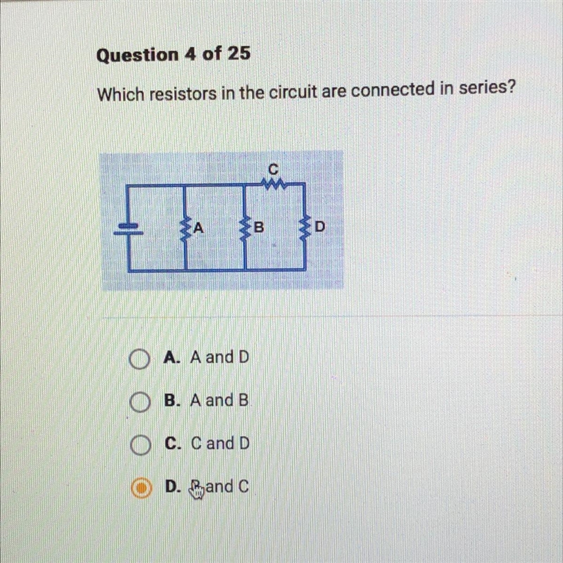 Which resistors in the circuit are connected in series? A. A and D B. A and B C. Cand-example-1