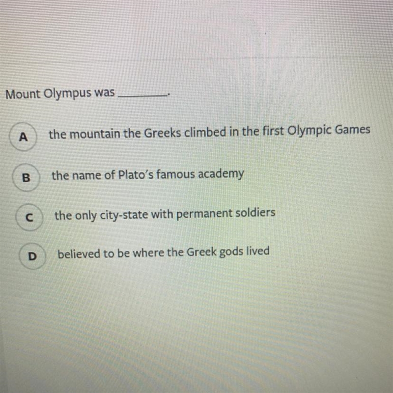 Question: Mount Olympus was Answers Choice. A. the mountain the Greeks climbed in-example-1