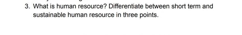 HELP!!!! any three different between short term human resources and sustainable human-example-1