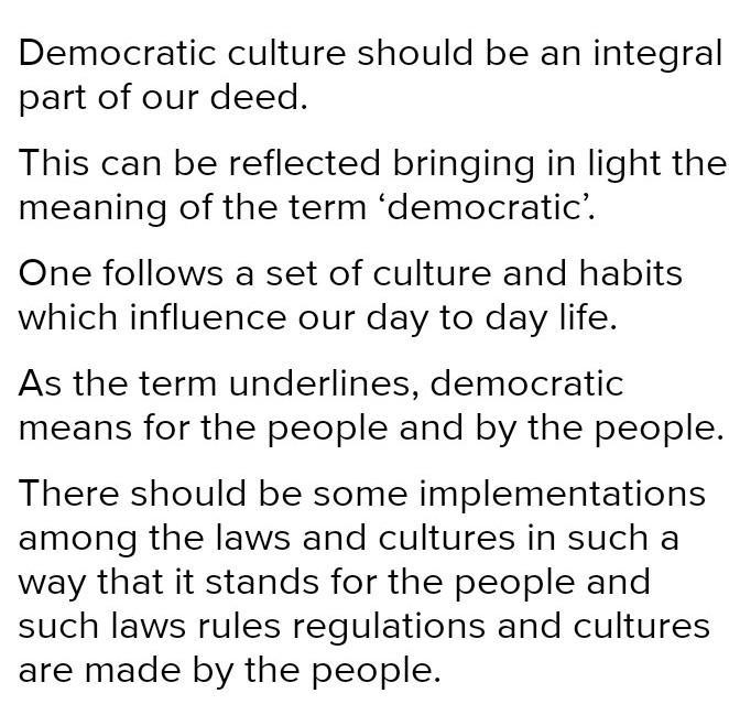 'Democratic culture should be the integral part of our every deeds. Write a paragraph-example-1