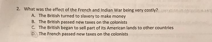 What was the effect of the French and Indian War being very costly? A.The British-example-1