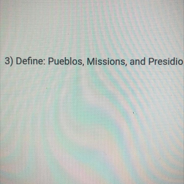 Define: Pueblos, Missions, and Presidio.-example-1