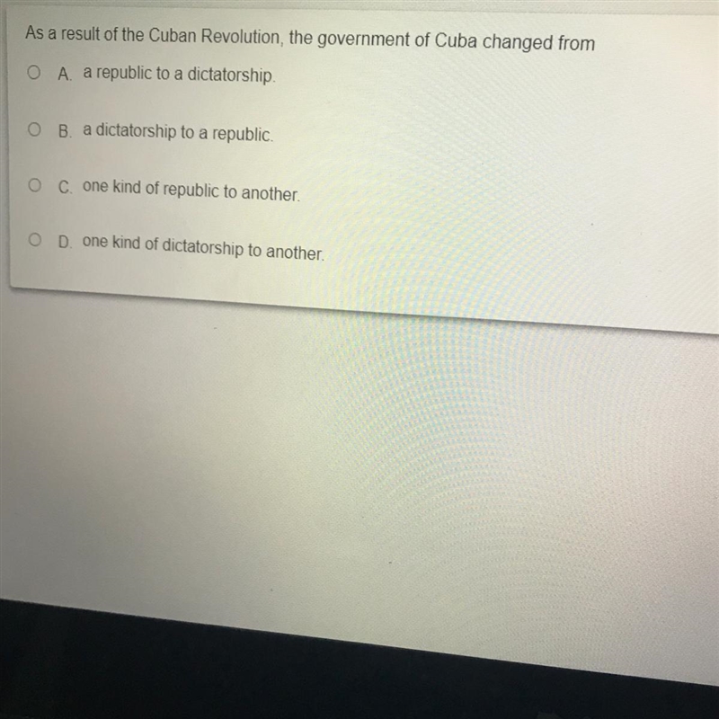 As a result of the Cuban Revolution, the government of Cuba changed from O A. a republic-example-1