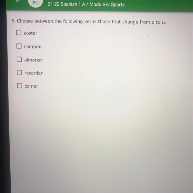 5. Choose between the following verbs those that change from o to u. costar comprar-example-1