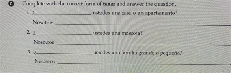 Complete with the correct form of tener and answer the question-example-1