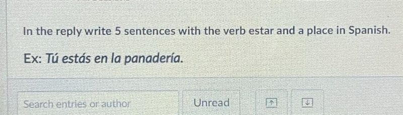 Write 3 sentences with the verb estar and a place in Spanish. Ex: Tú estás en la panader-example-1