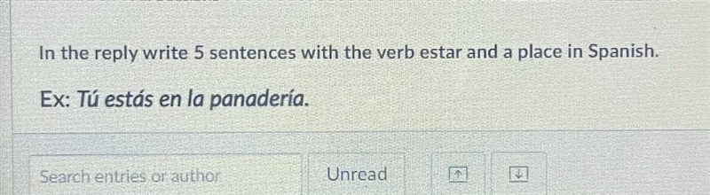 Write 5 sentences with the verb estar and a place in Spanish. Ex: Tú estás en la panader-example-1